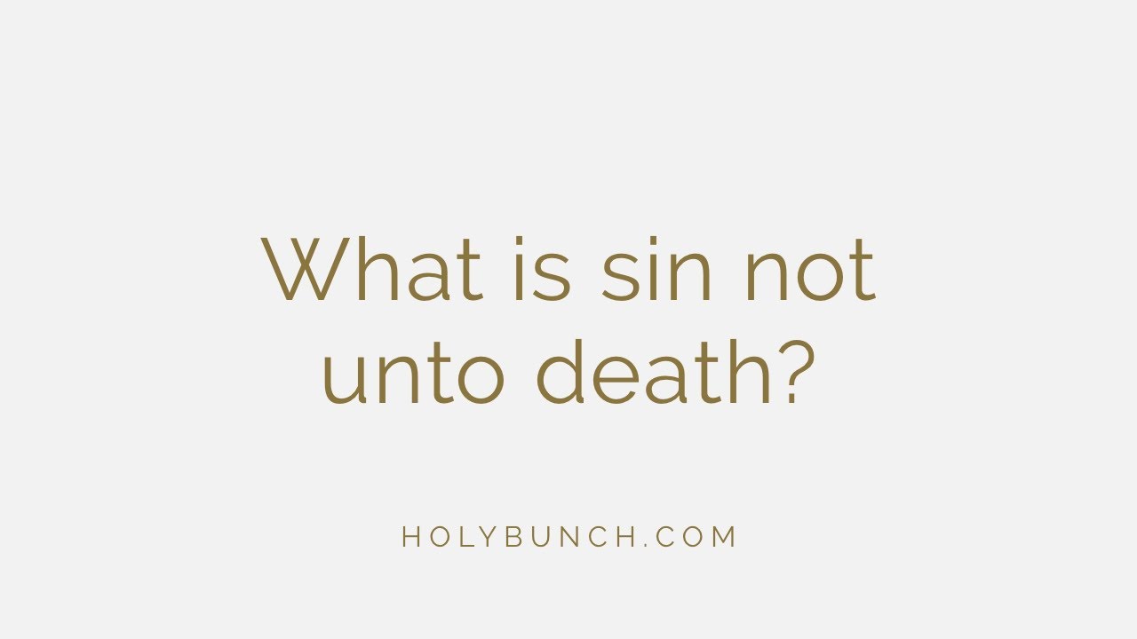 What is sin not unto death?