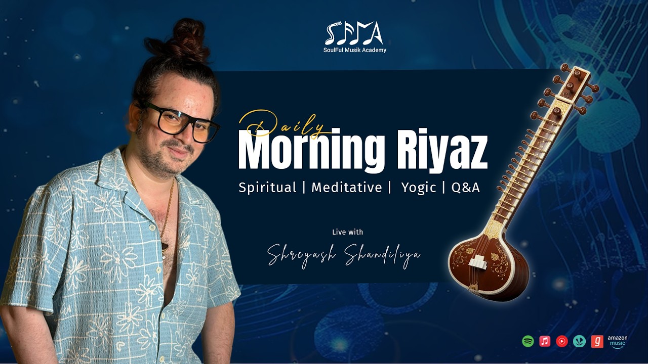 S-6  | D-69 | Morning Riyaz, SpiritualMeditative, Yogic, Q&A & Fun TimeWith Shreyash Shandiliya