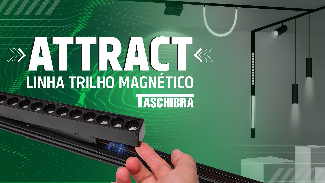 DESCUBRA a Linha de Trilho Magnético ATTRACT da Taschibra
