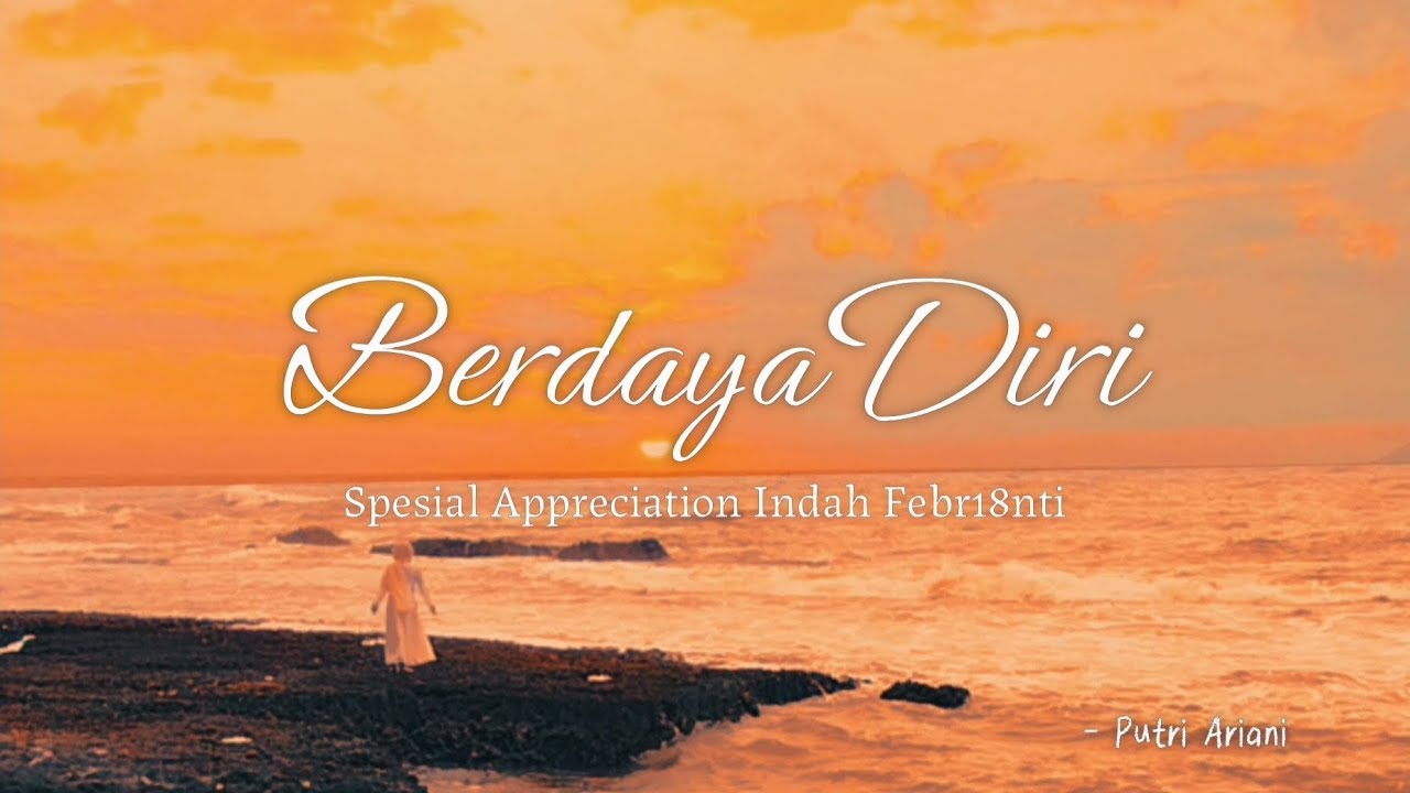 Video Spesial Appreciation//Indah Febrianti//Berdaya Diri//Putri Ariani 