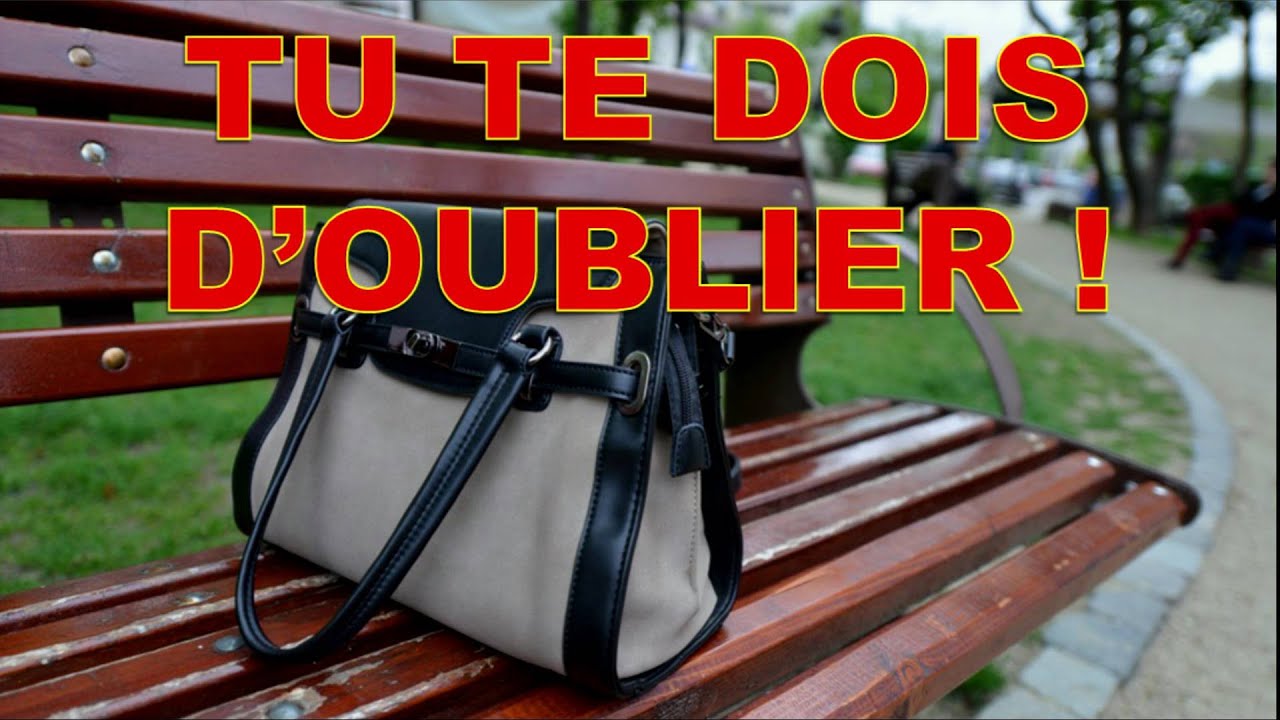 Tu te dois d'oublier !