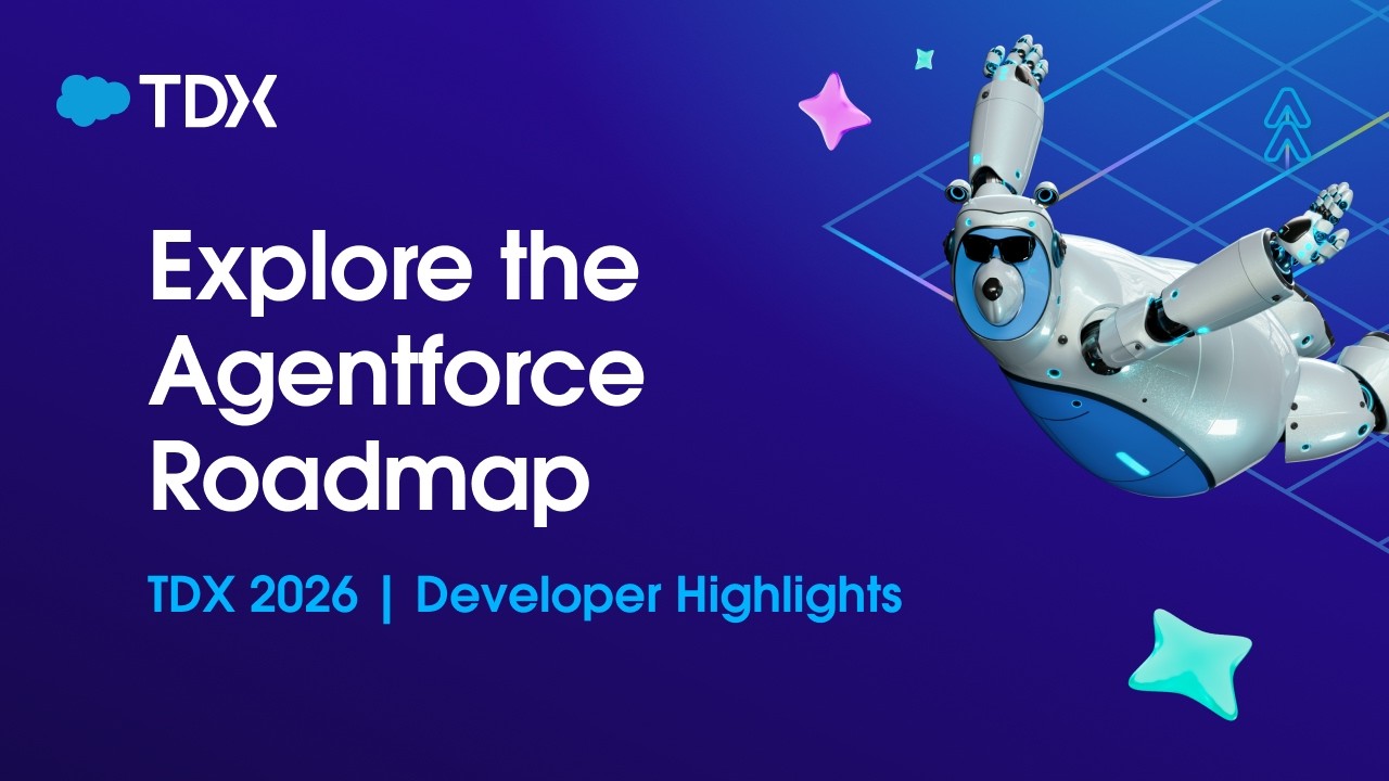 Ознакомьтесь с планом развития Agentforce | TDX 2026 | Основные моменты для разработчиков