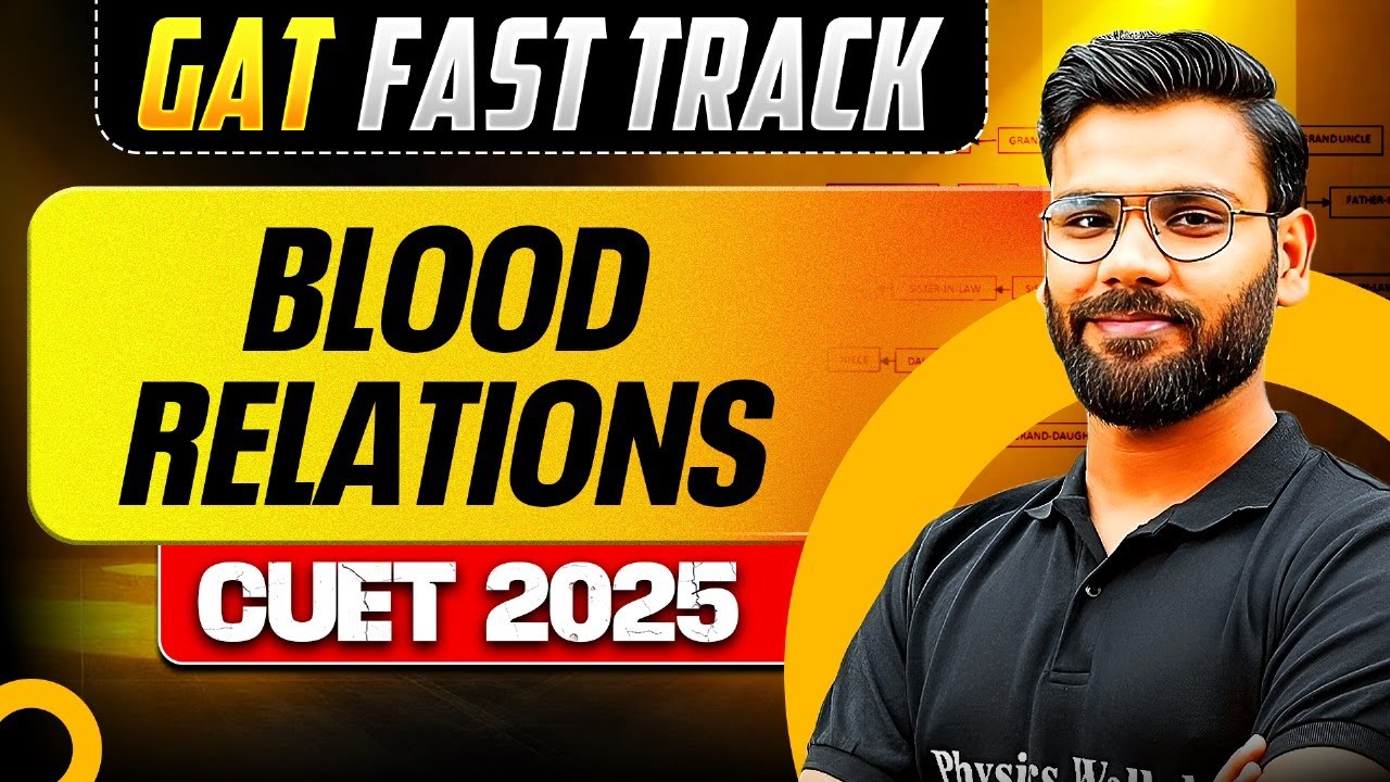 Blood Relations for CUET 2025 GAT | CUET GAT Fast Track Series🔥💪