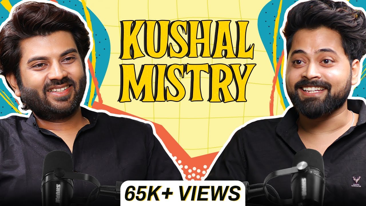 Kushal Mistry's Most Candid Podcast - Childhood, Struggle, Success, Depression, Anxiety, Fame & More