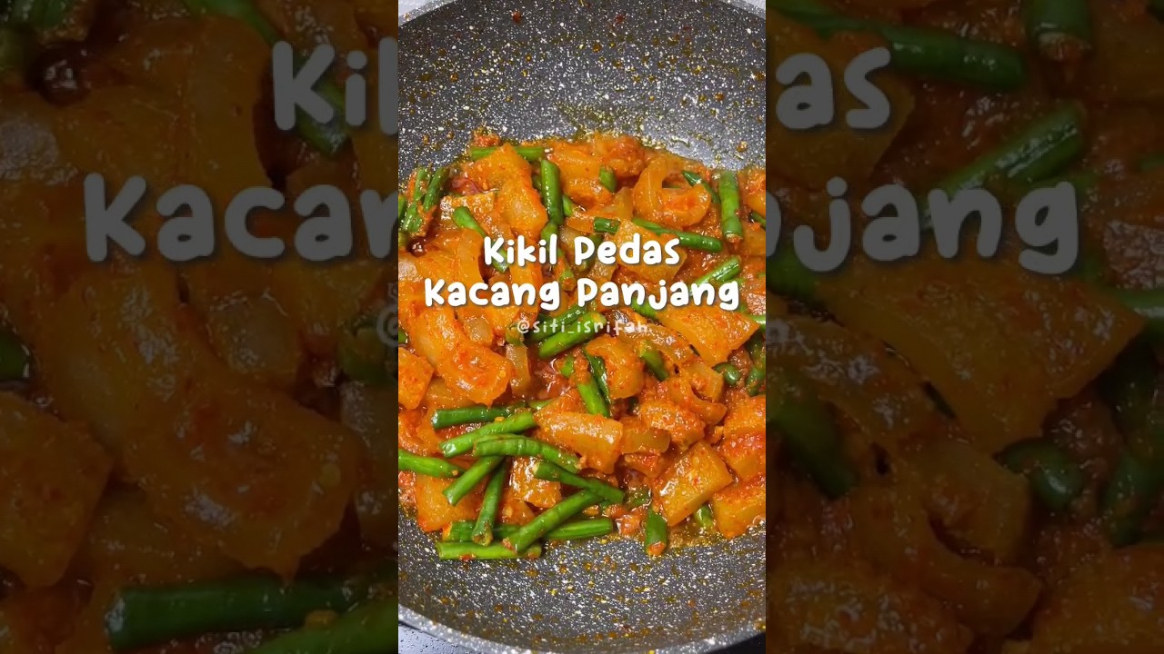 Kikil pedas kacang panjang