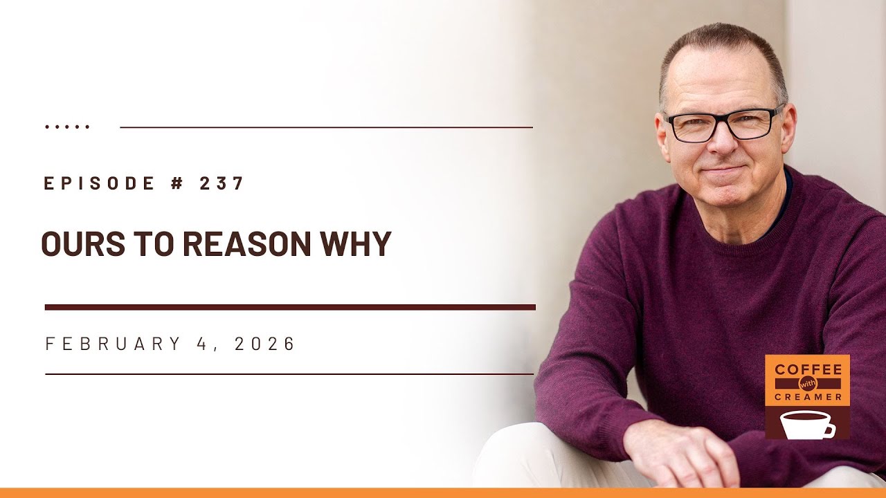 Ours to Reason Why | Episode 237
