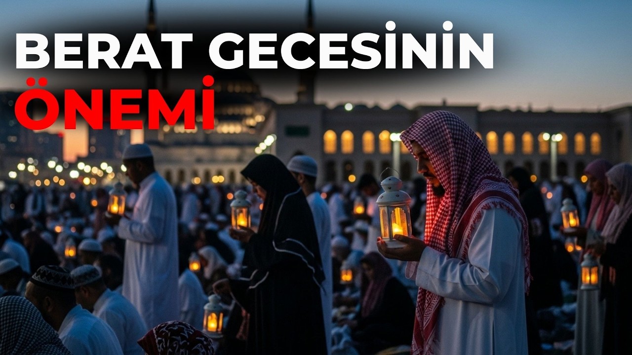 Berat Gecesinin önemi ve yapılması gerekenler
