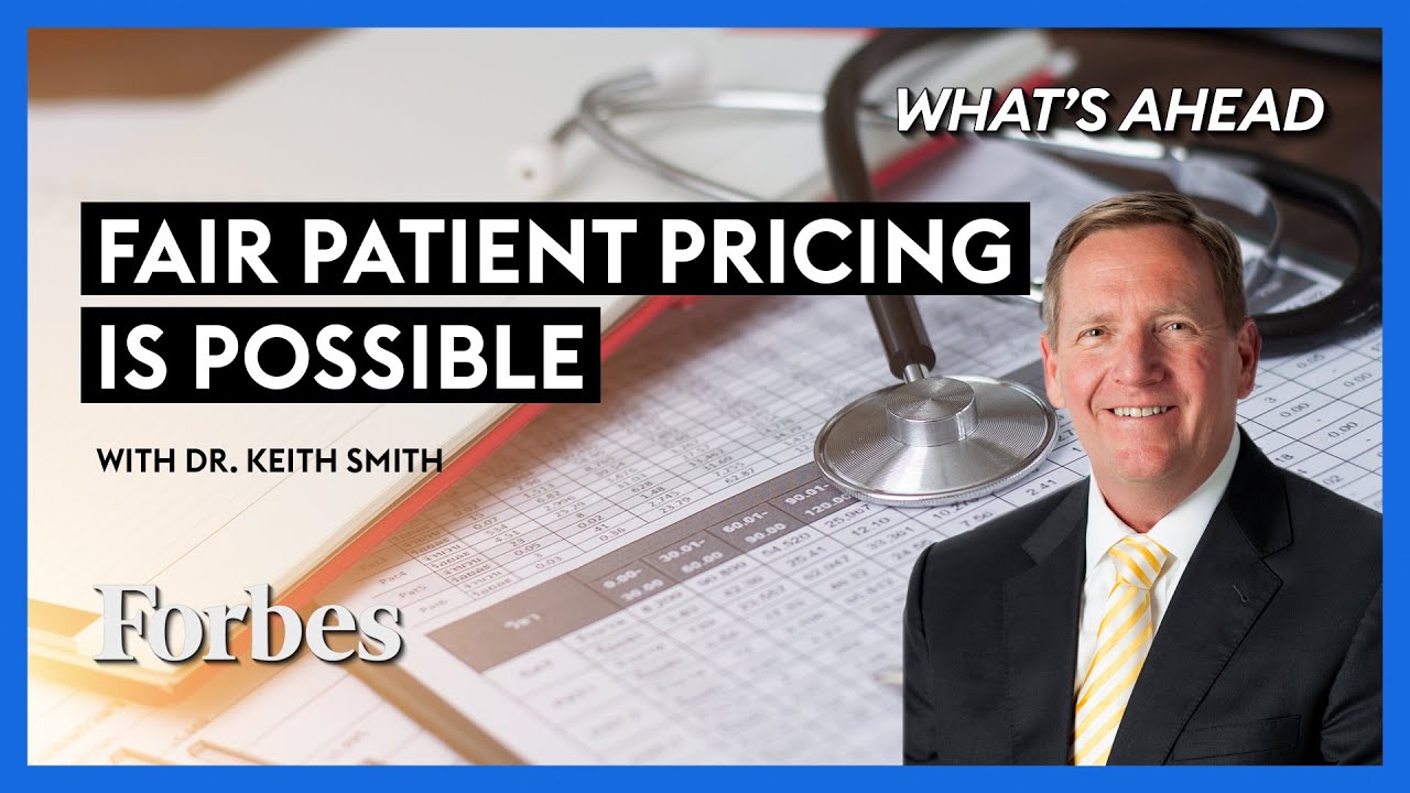 Price Transparency For Patients: A Conversation With Dr. Keith Smith - Steve Forbes | Forbes