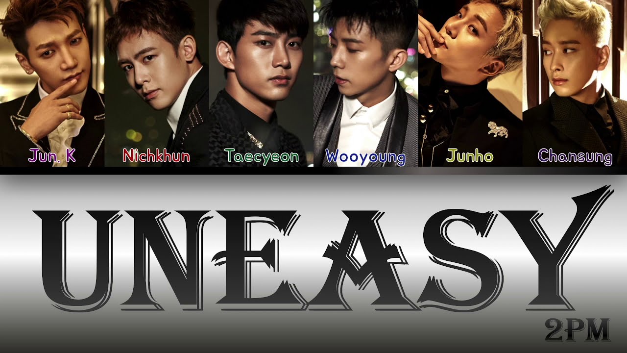 2PM (투피엠) - Uneasy [Colour Coded Lyrics/Han/Rom/Eng]