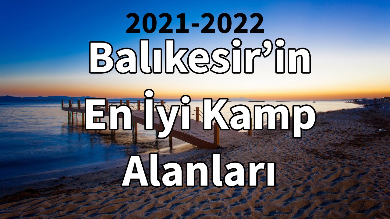 Balıkesir'in En İyi Kamp Alanları |  2025 - 2026
