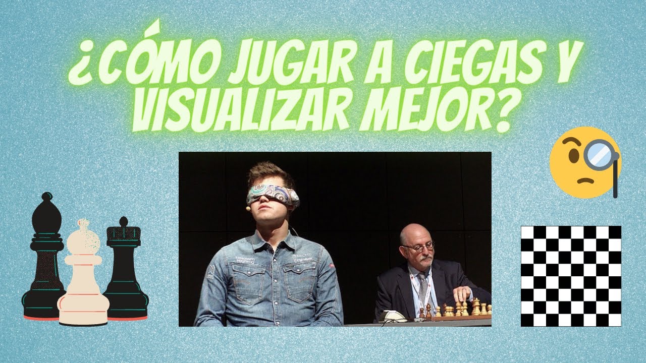 ¿Cómo mejorar la visualización y jugar partidas a ciegas? | Visualización en ajedrez