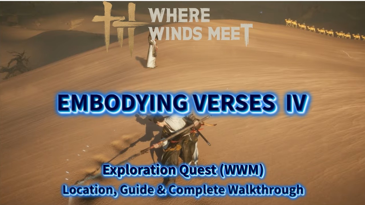 Embodying Verses IV - Hexi Exploration Quest | Location & Complete Walkthrough | Where Winds Meet