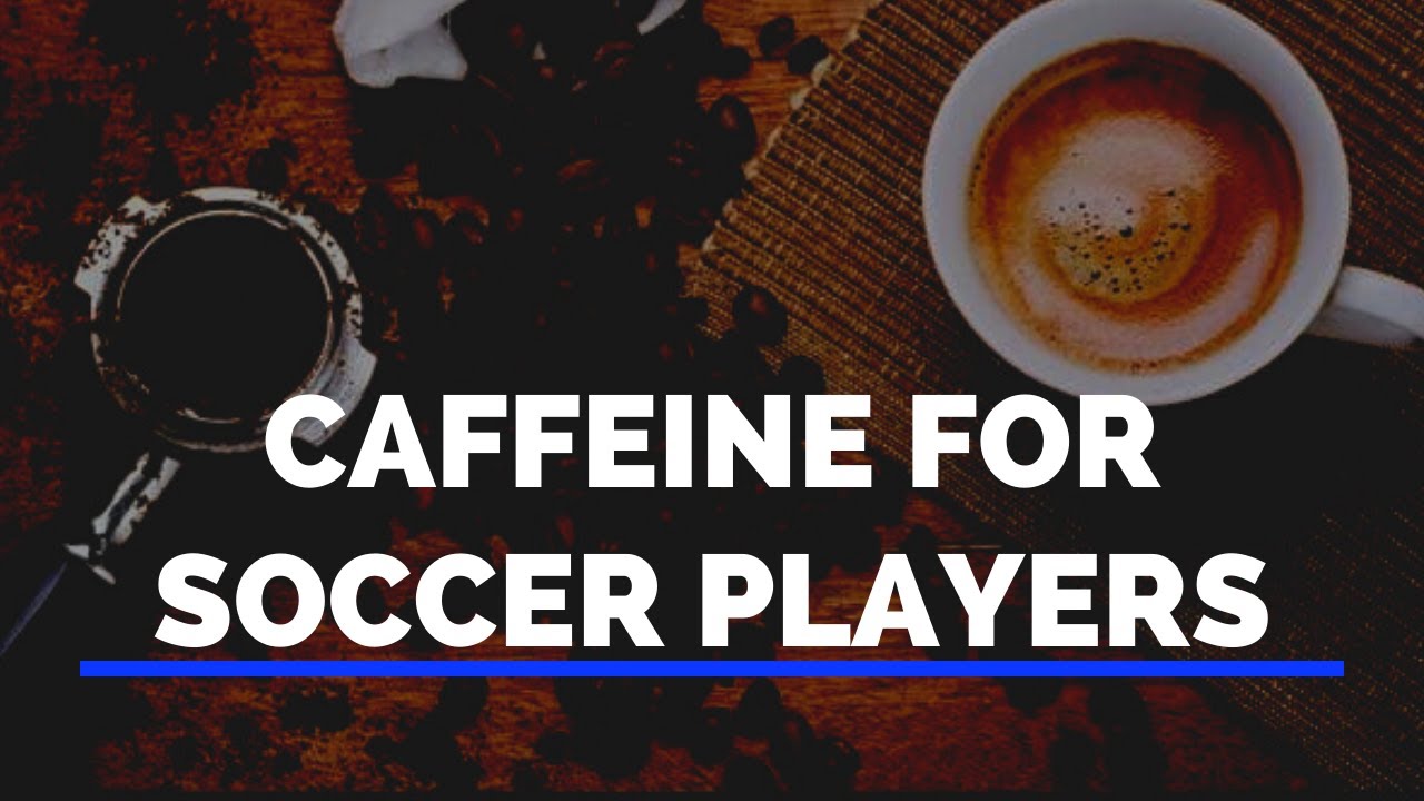 How Caffeine Affects Performance - Soccer Fitness