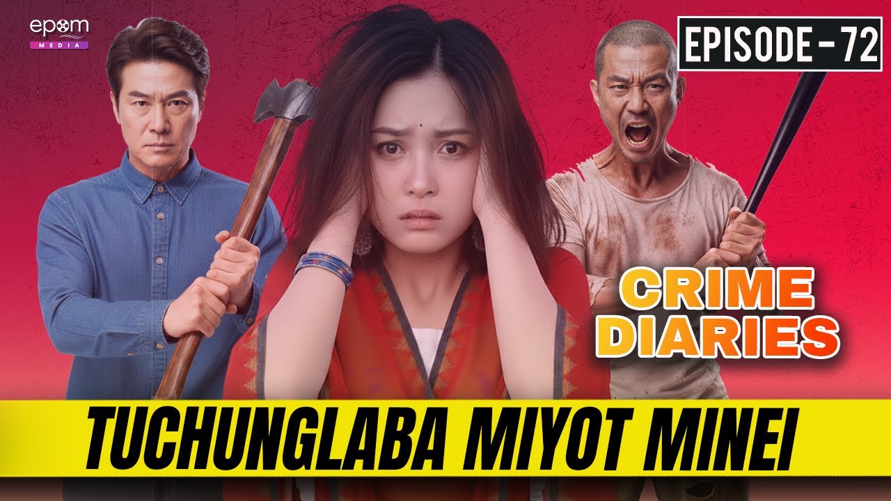 TUCHUNGLABA MIYOT MINEI | CRIME DIARIES-Episode 72 | Manipur Crime Stories