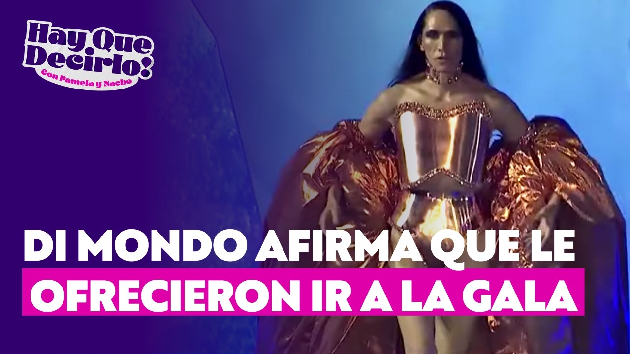 ¿Invitaron a Di Mondo a la gala para evitar que diera entrevistas? l Hay Que Decirlo