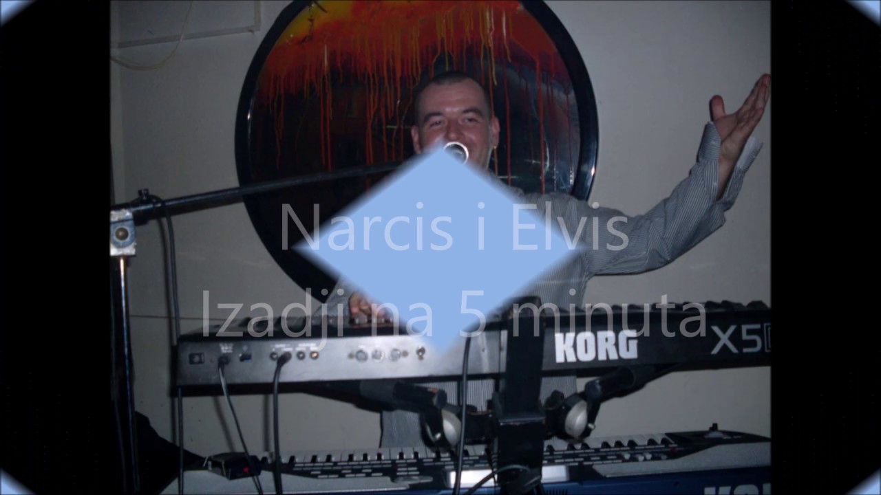 Narcis i Elvis-izadji na 5 minuta