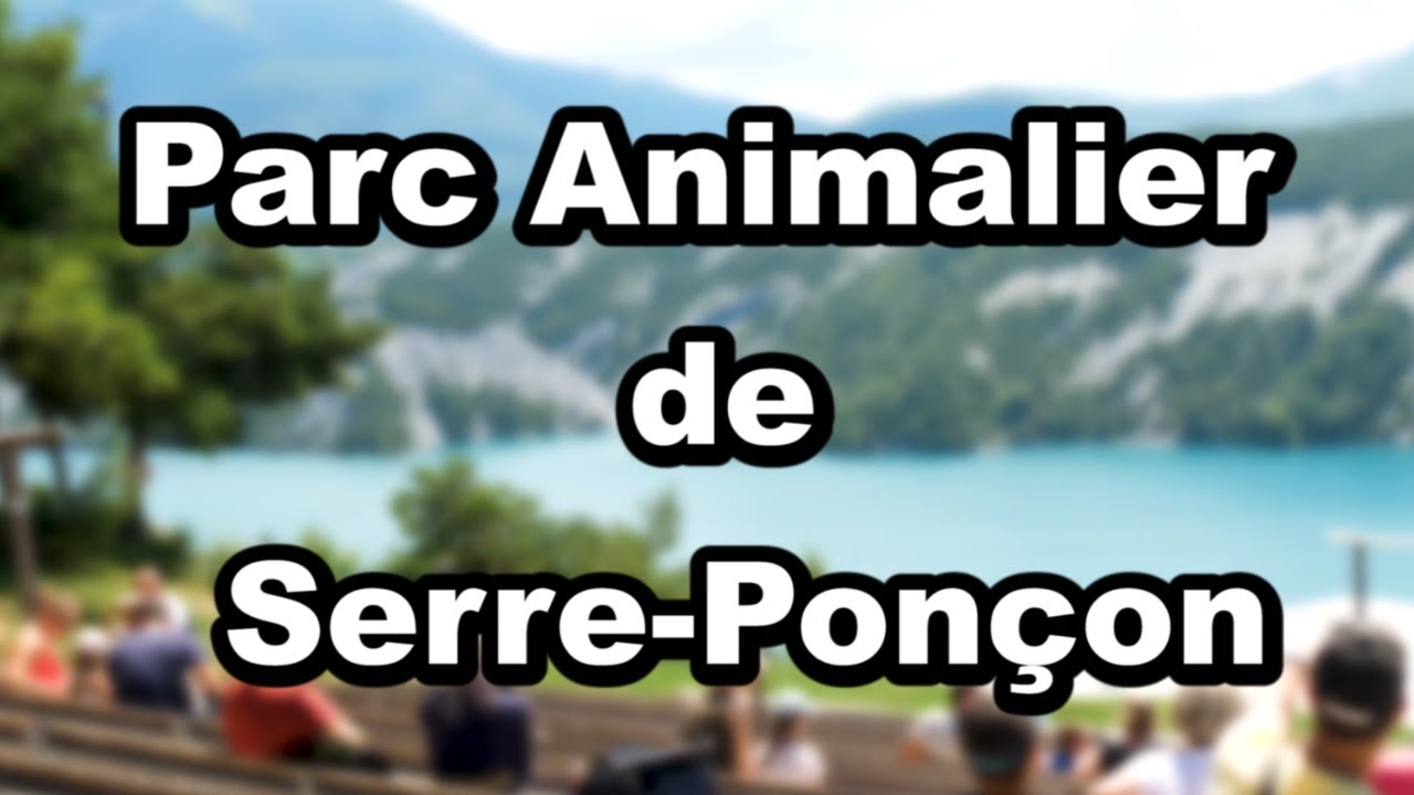 Parc Animalier de Serre Ponçon