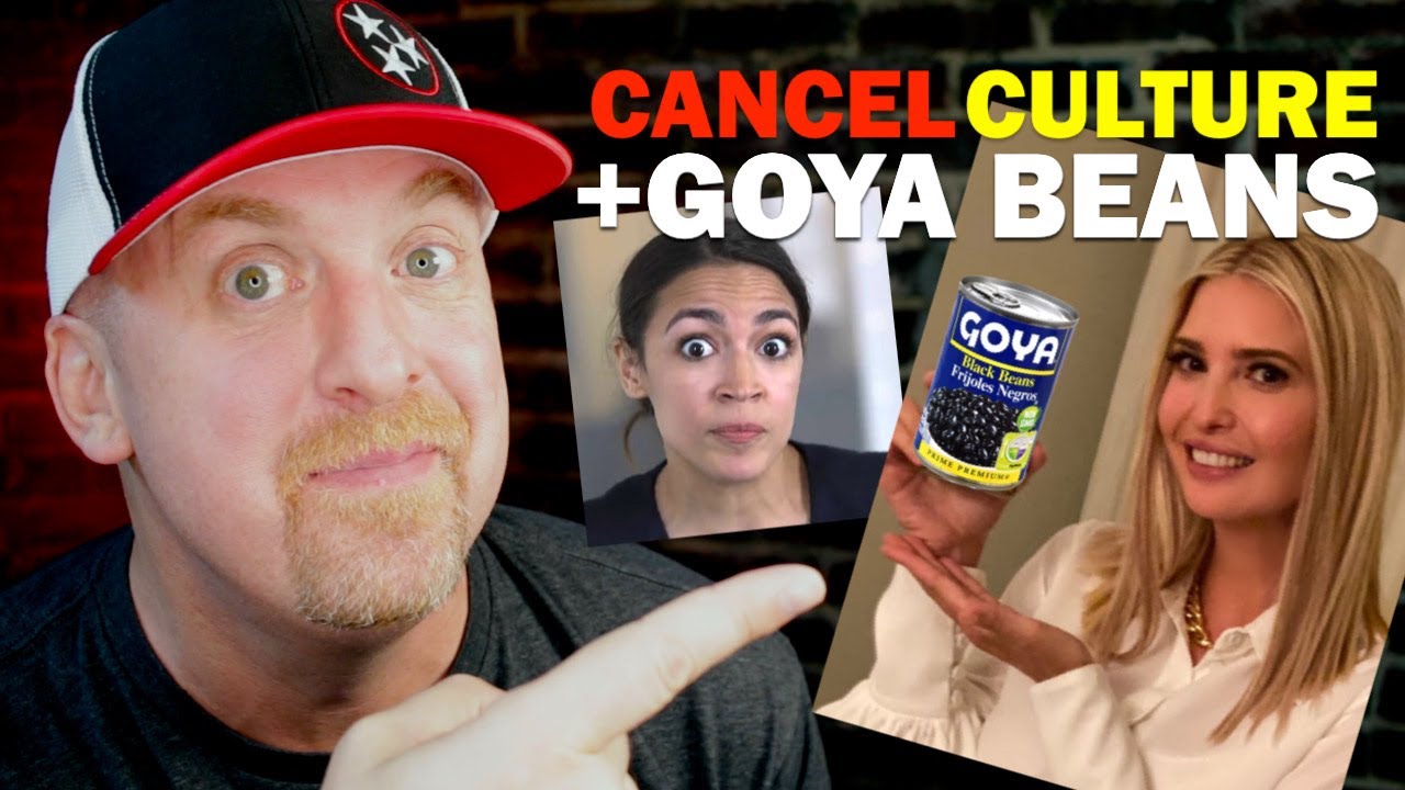 GOYA Beans, Ivanka Trump, AOC, and CANCEL CULTURE