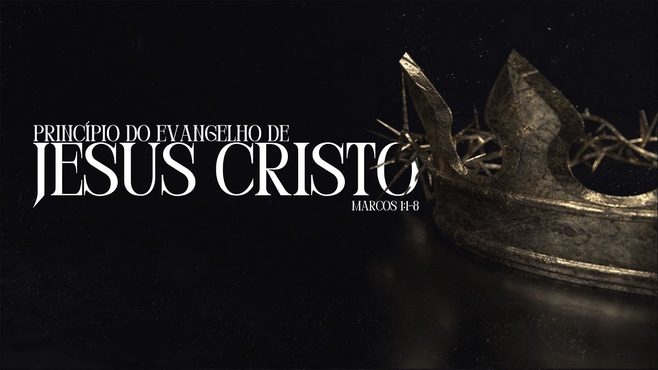 1 - Marcos 1:1-8 - Princípio do Evangelho de Jesus Cristo