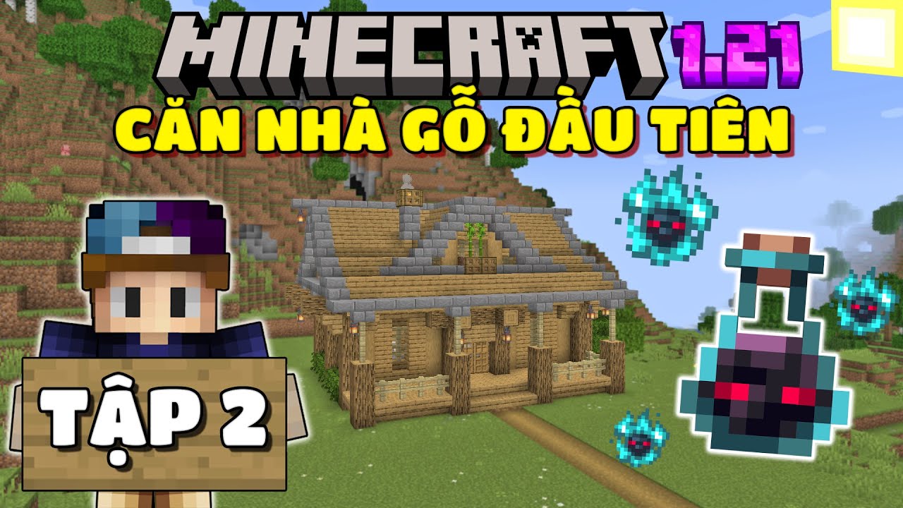 THỬ THÁCH SINH TỒN MINECRAFT 1.21 | TẬP 2 | CĂN NHÀ GỖ ĐẦU TIÊN VÀ LỌ THUỐC ĐIỀM XẤU MỚI...☠️