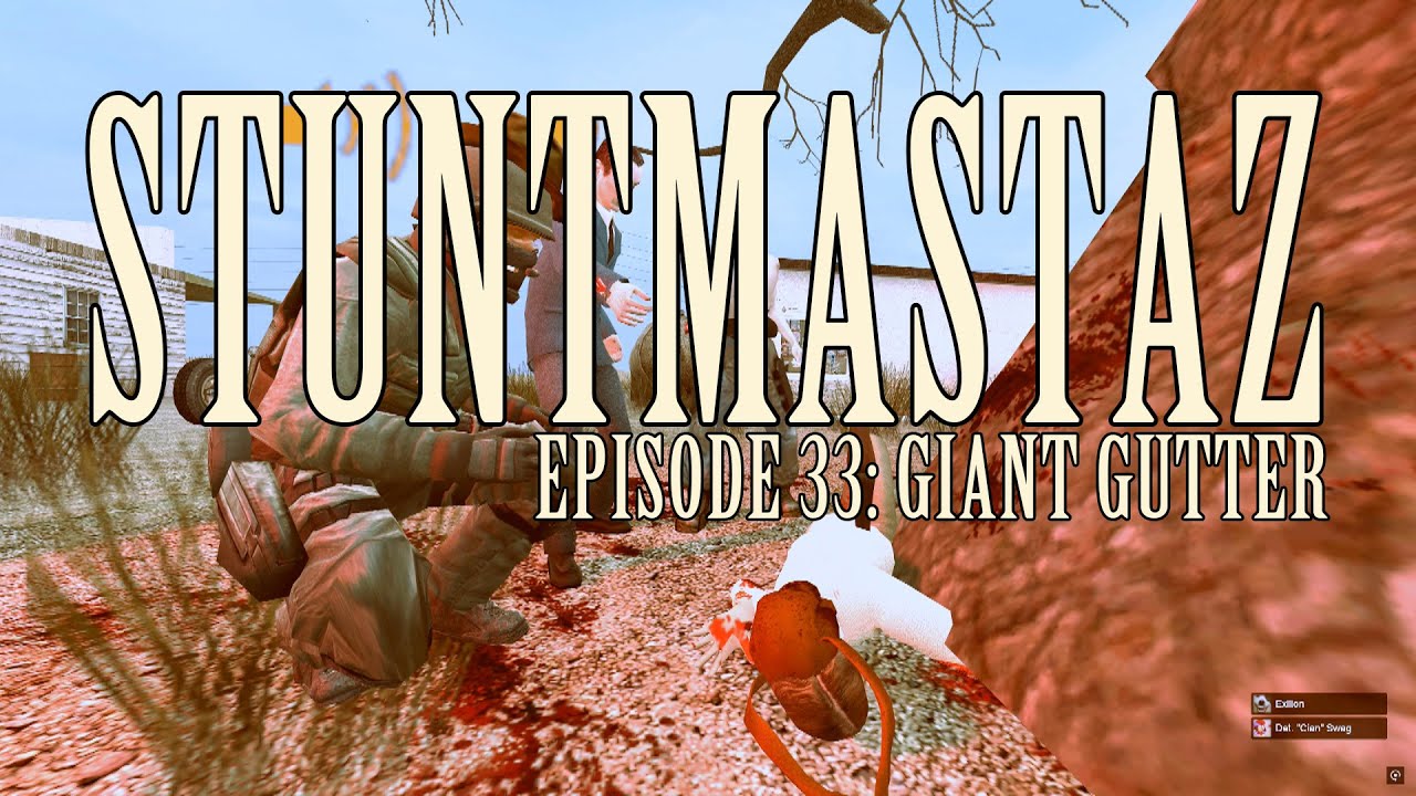STUNTMASTAZ // EPISODE 33: GIANT GUTTER