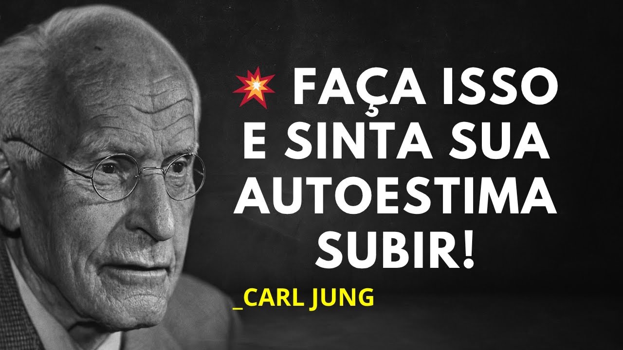💥 FA&Ccedil;A ISSO AGORA E ELEVE SUA AUTOESTIMA NA MESMA HORA &ndash; SEGREDO DE CARL JUNG