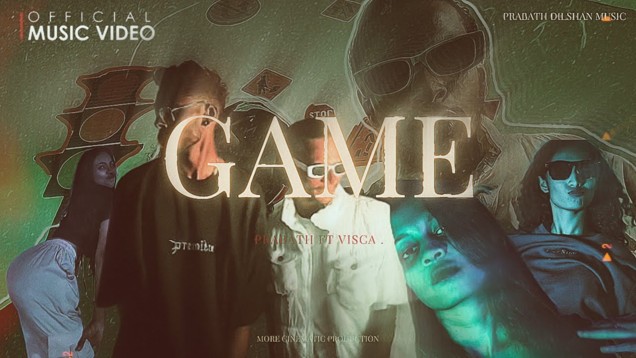 GAME - Prabath ft VISCA .  | Official Music Video [Dir