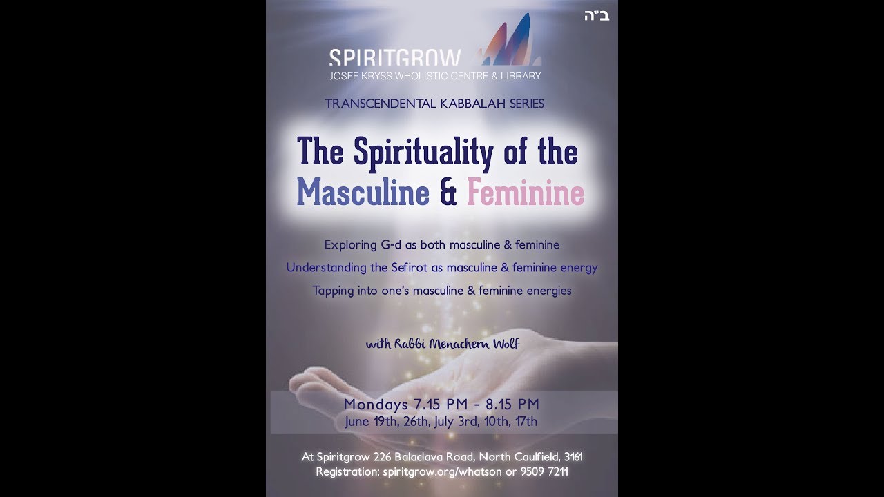Transcendental Kabbalah - The Spirituality of the Masculine & Feminine -Week 4 - 10/07/2017