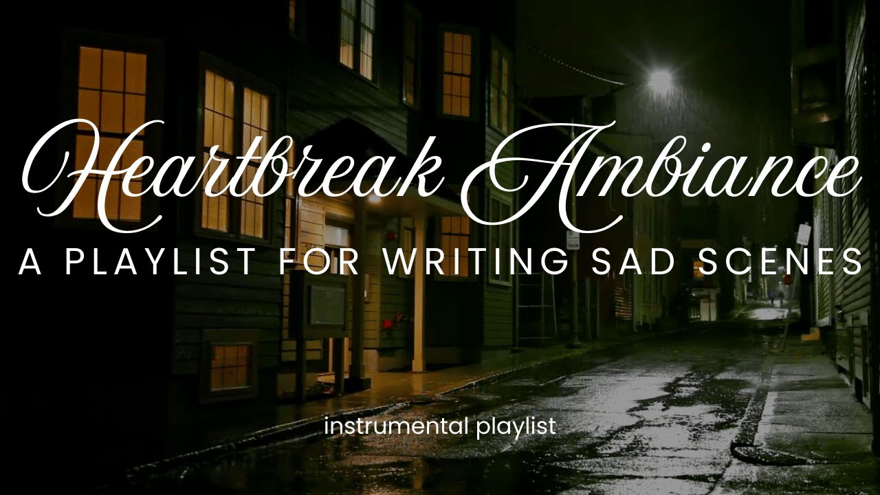 music for writing a sad scene ❤️&zwj;🩹 heartbreak ambiance | instrumental playlist