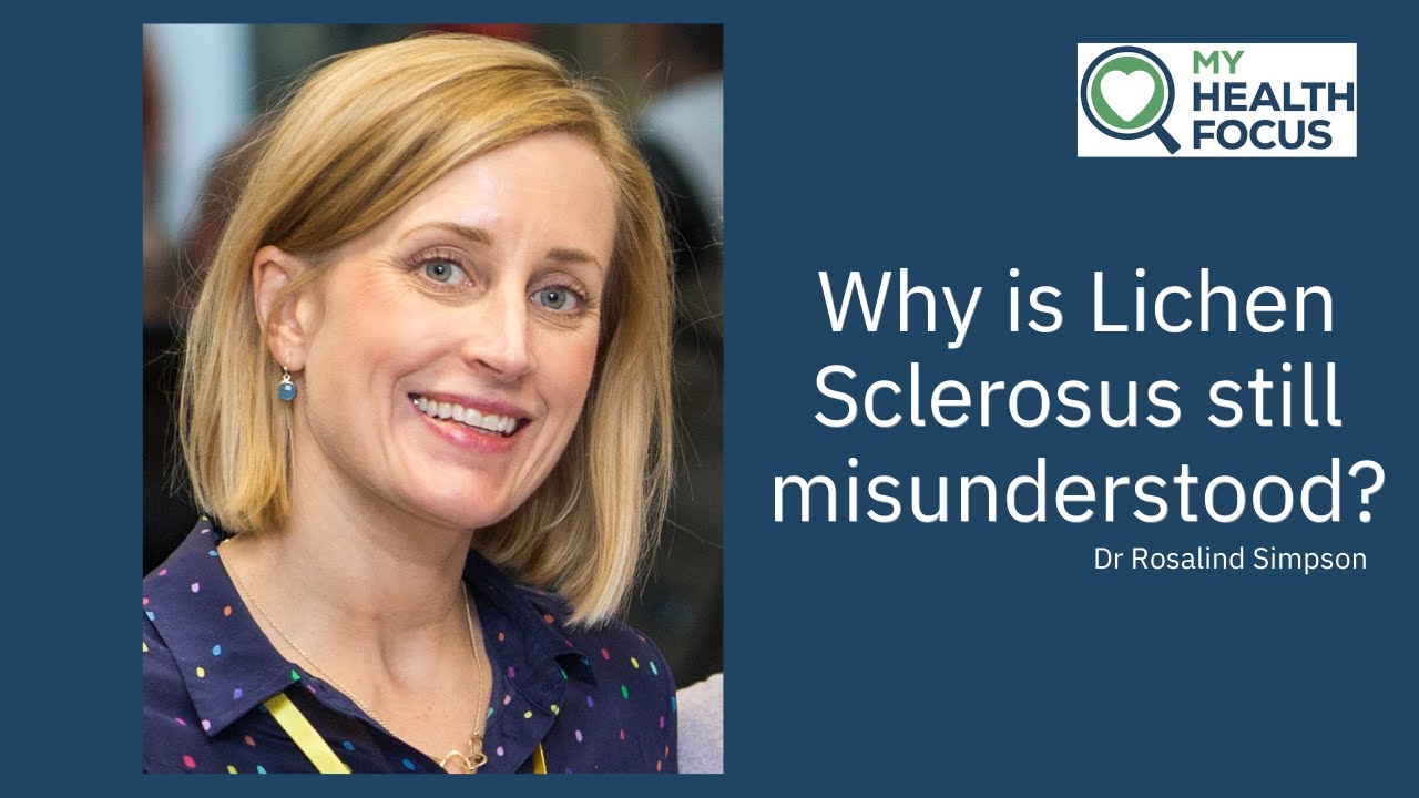 Why is Lichen Sclerosus still so misunderstood? | Dr Rosalind Simpson