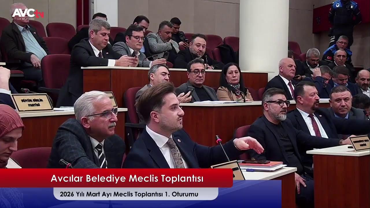 AVCILAR BELEDİYESİ 2026 MART AYI MECLİS TOPLANTISI 1. OTURUM