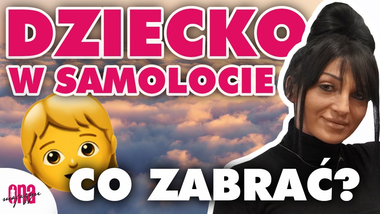 DZIECKO W SAMOLOCIE ✈️ - Co należy ze sobą zabrać? PORADNIK