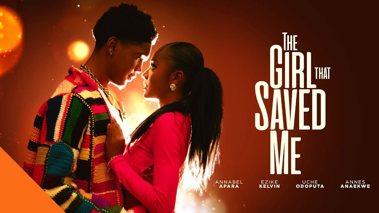 THE GIRL THAT SAVED ME - ANNABEL OPARA, KELVIN EZIKE, UCHE ODOPUTA,
