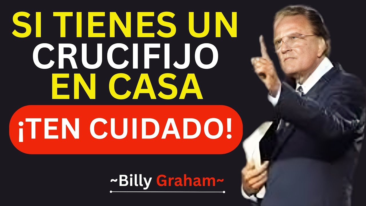 ¡Tener una CRUZ en el HOGAR provoca ESTO! Ten Cuidado, Profecías reveladas  / Billy Graham