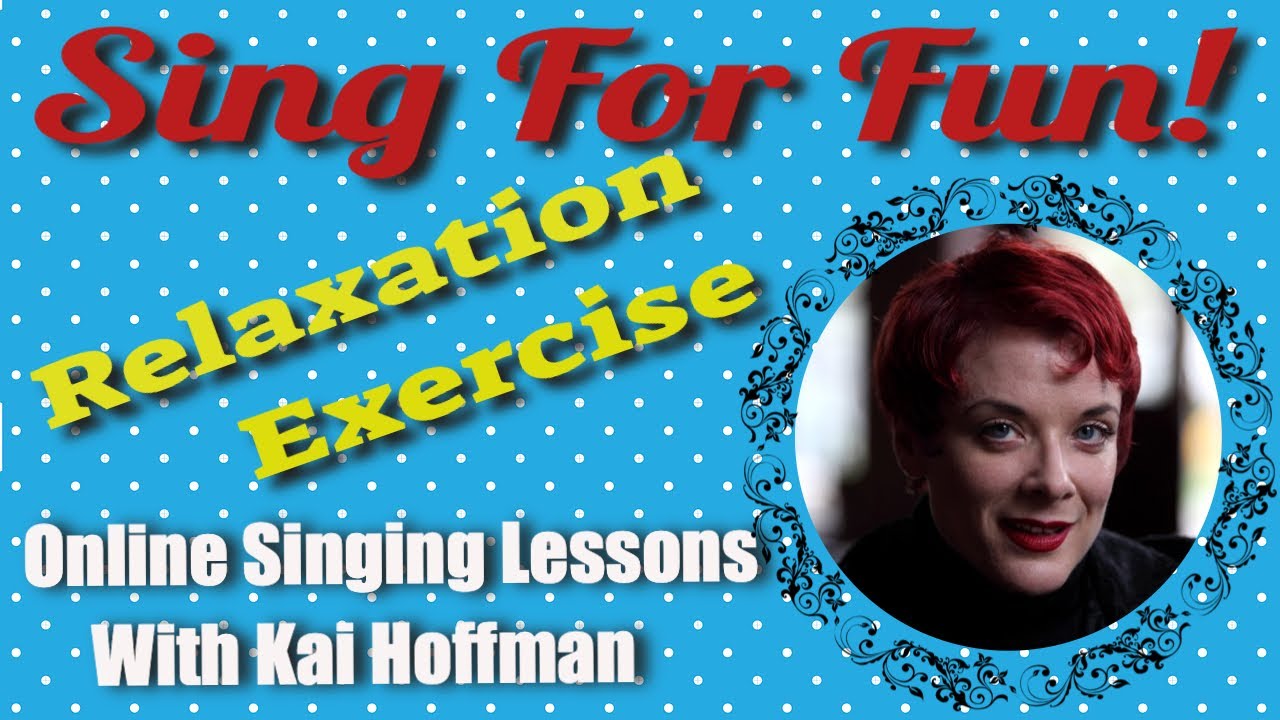 Sing for Fun: Relaxation. Online Singing Lesson with Kai Hoffman