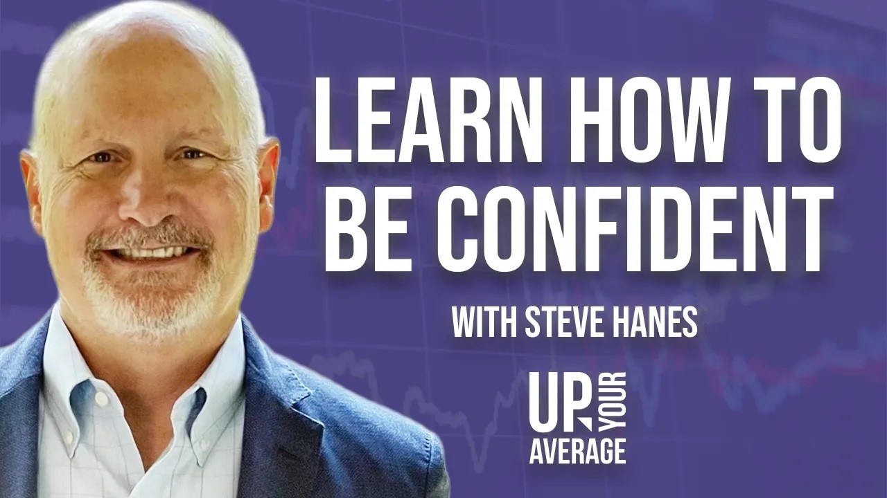 73: Build Unshakeable Self-Confidence in 8 Weeks with Steve Haines