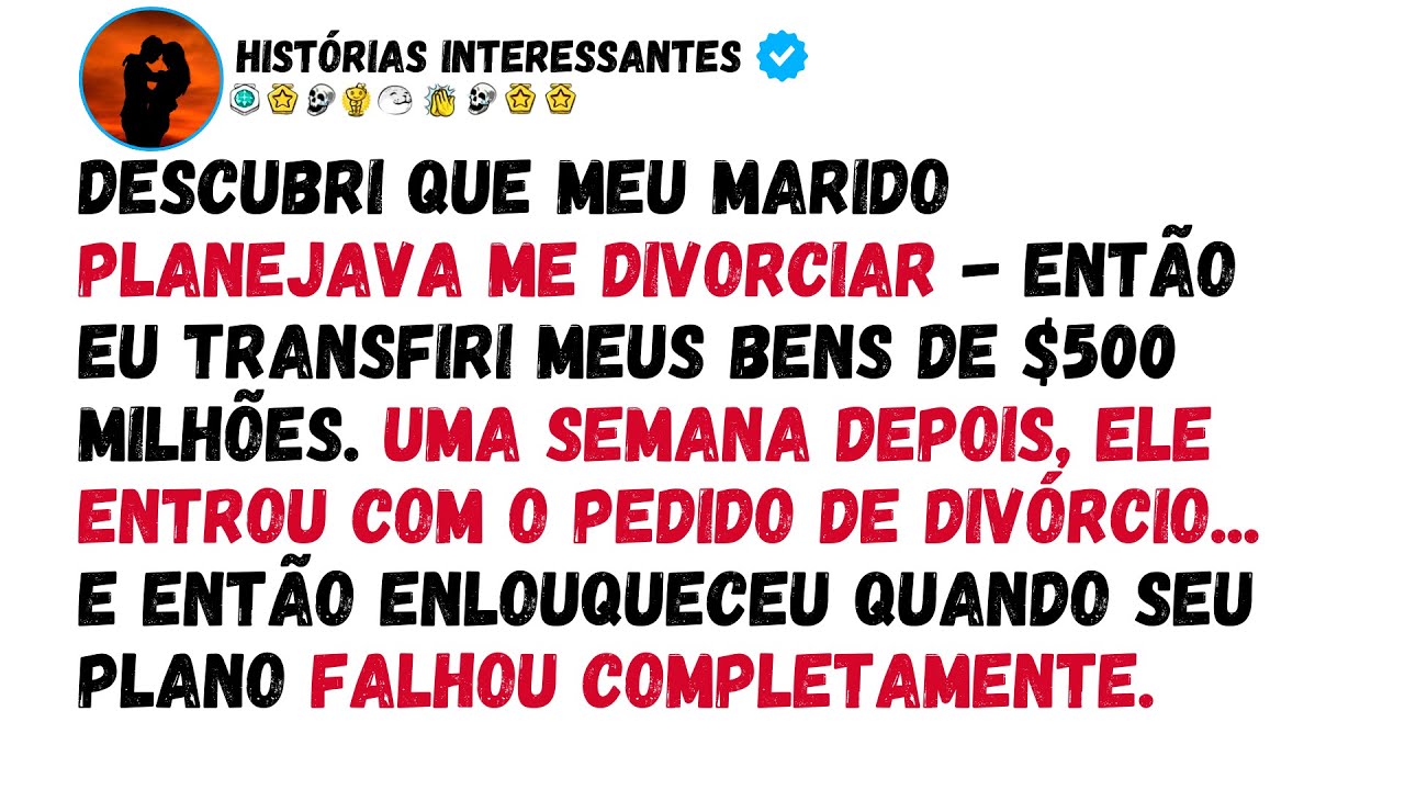 DESCUBRI QUE MEU MARIDO PLANEJAVA ME DIVORCIAR - ENTÃO EU TRANSFIRI MEUS BENS DE $500 MILHÕES.