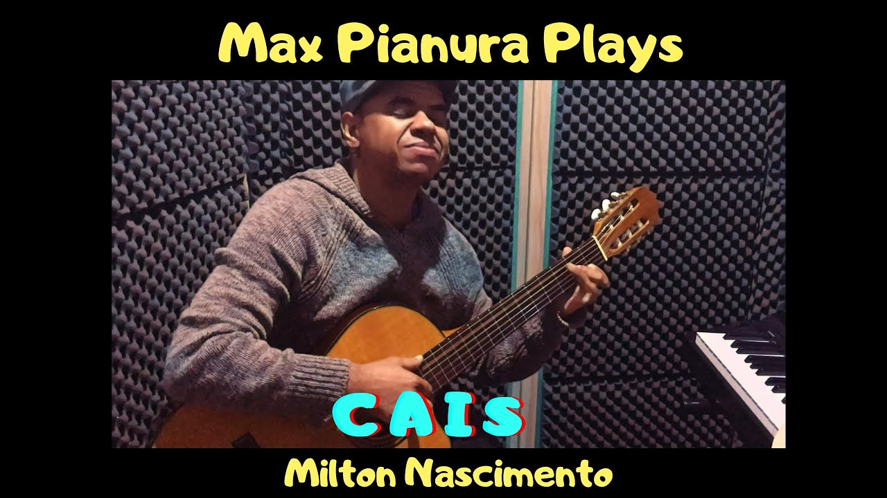“CAIS” ao violão de Max Pianura (Milton Nascimento)