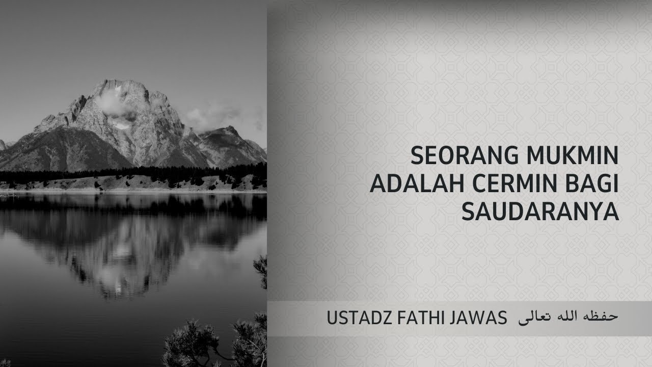 SEORANG MUKMIN ADALAH CERMIN BAGI SAUDARANYA