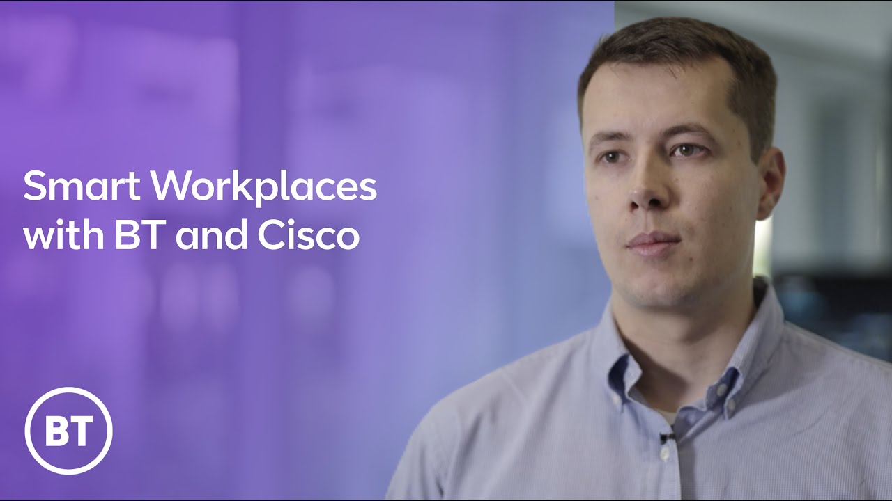Smart Workplaces with BT and Cisco