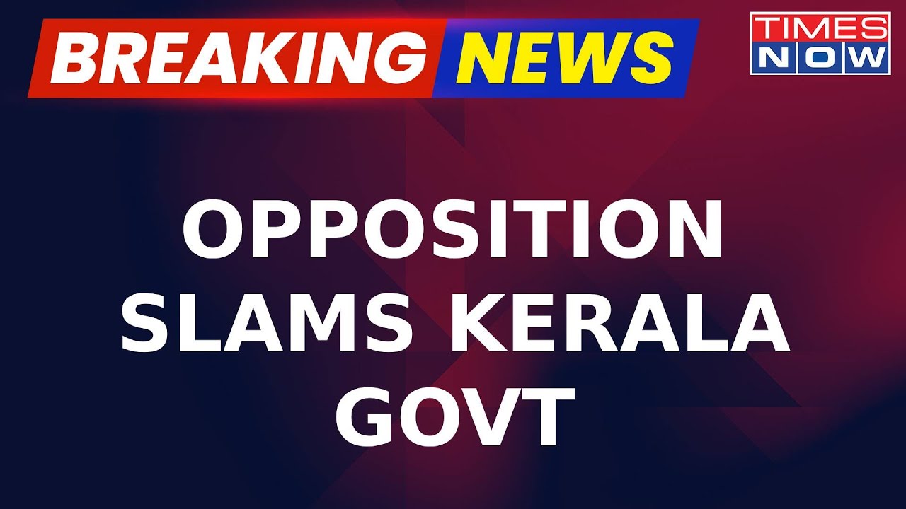 Breaking News | Congress & Opposition Parties Slam Kerala Government, Claims 'Misplaced Priorities'