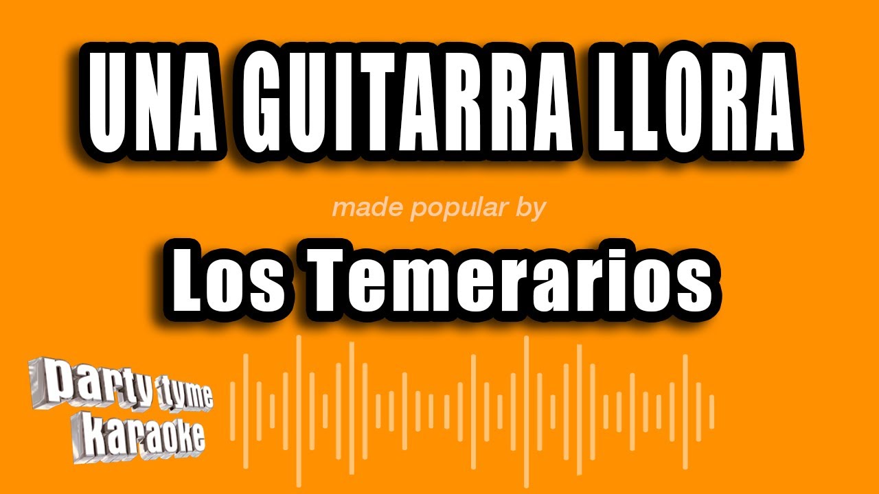 Los Temerarios - Una Guitarra Llora (Versión Karaoke)