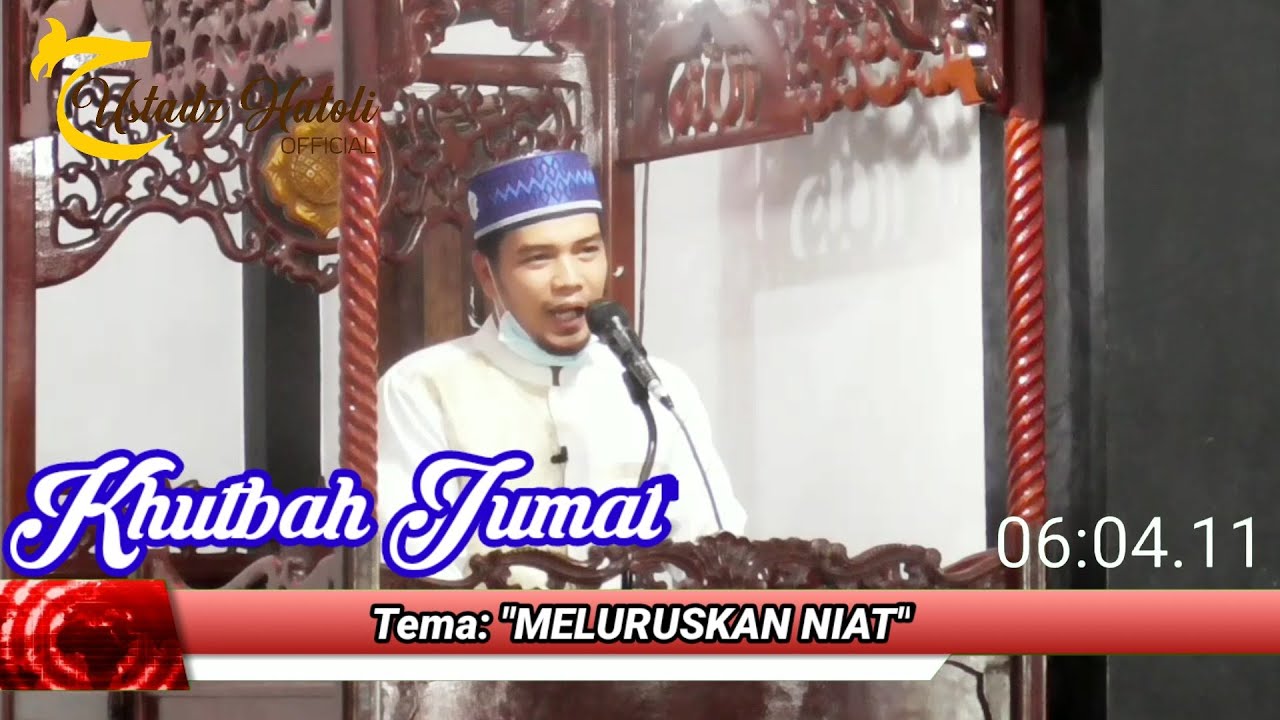 Ust. Hatoli, S.Sy, MH. - Khutbah Jumat - MELURUSKAN NIAT