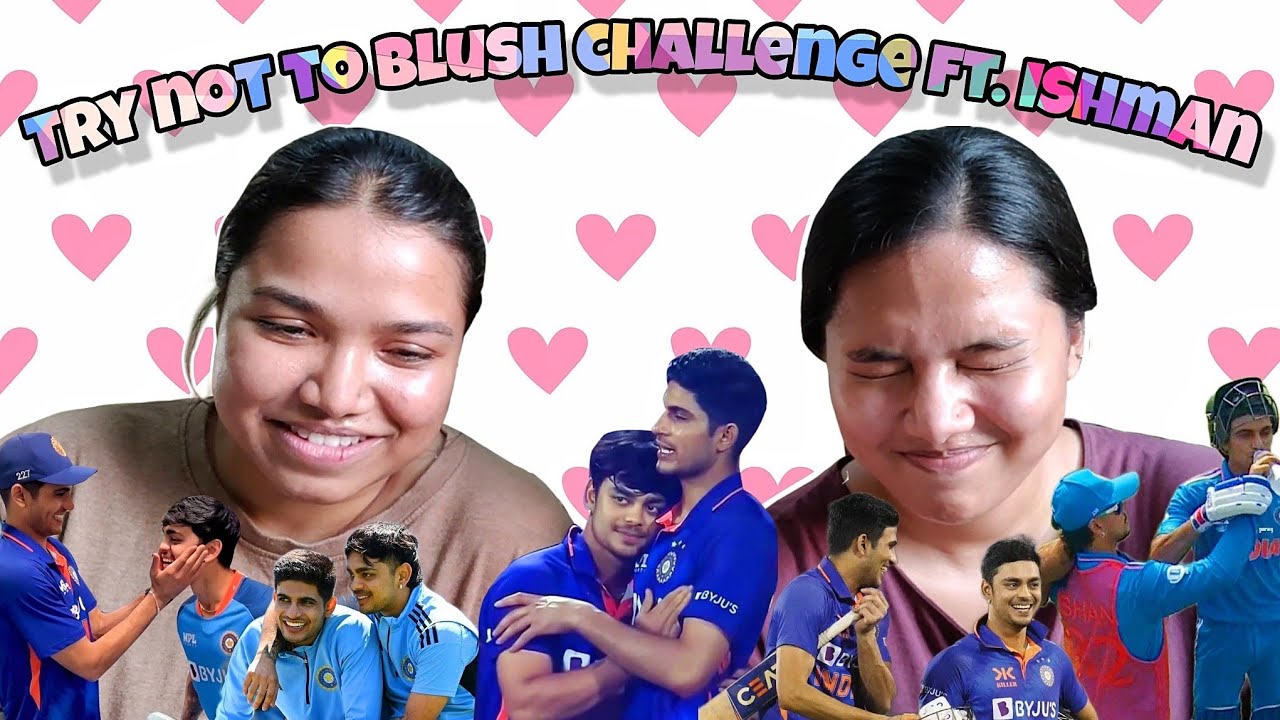 Try not to blush challenge ft. Ishan Kishan and Shubman Gill ✨