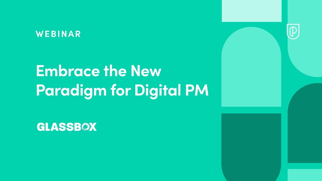 Webinar: Embrace the New Paradigm for Digital PM by Glassbox VP of Product, Muli Farkas