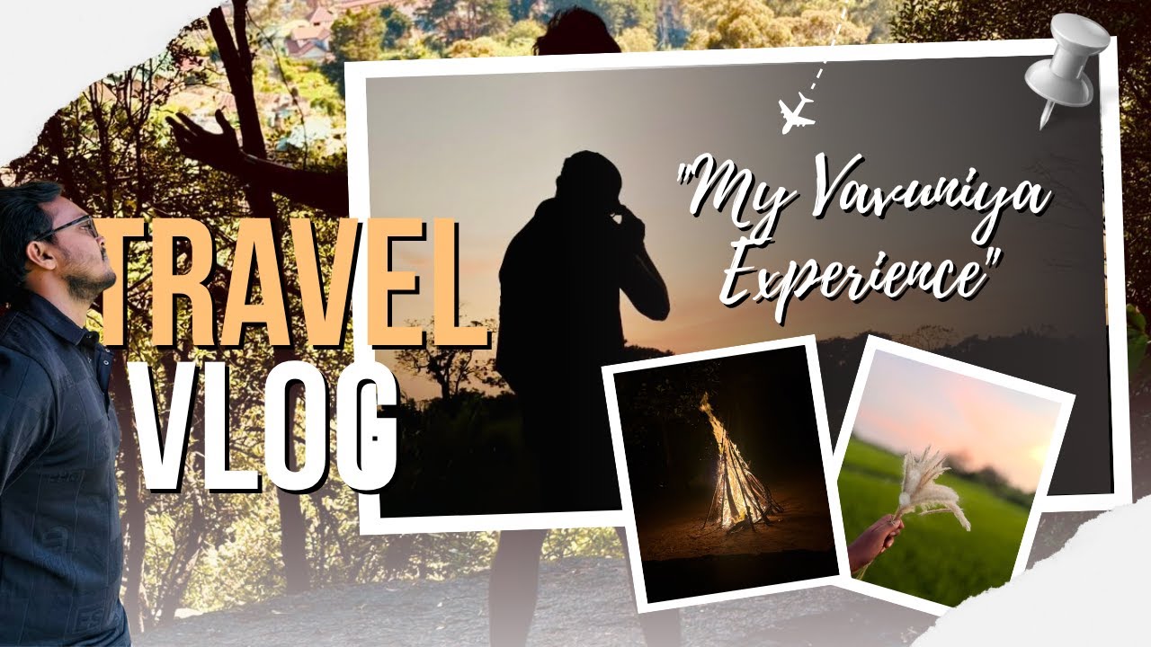 Vlog 012 | Exploring Hidden Beauty of Vauniyawa