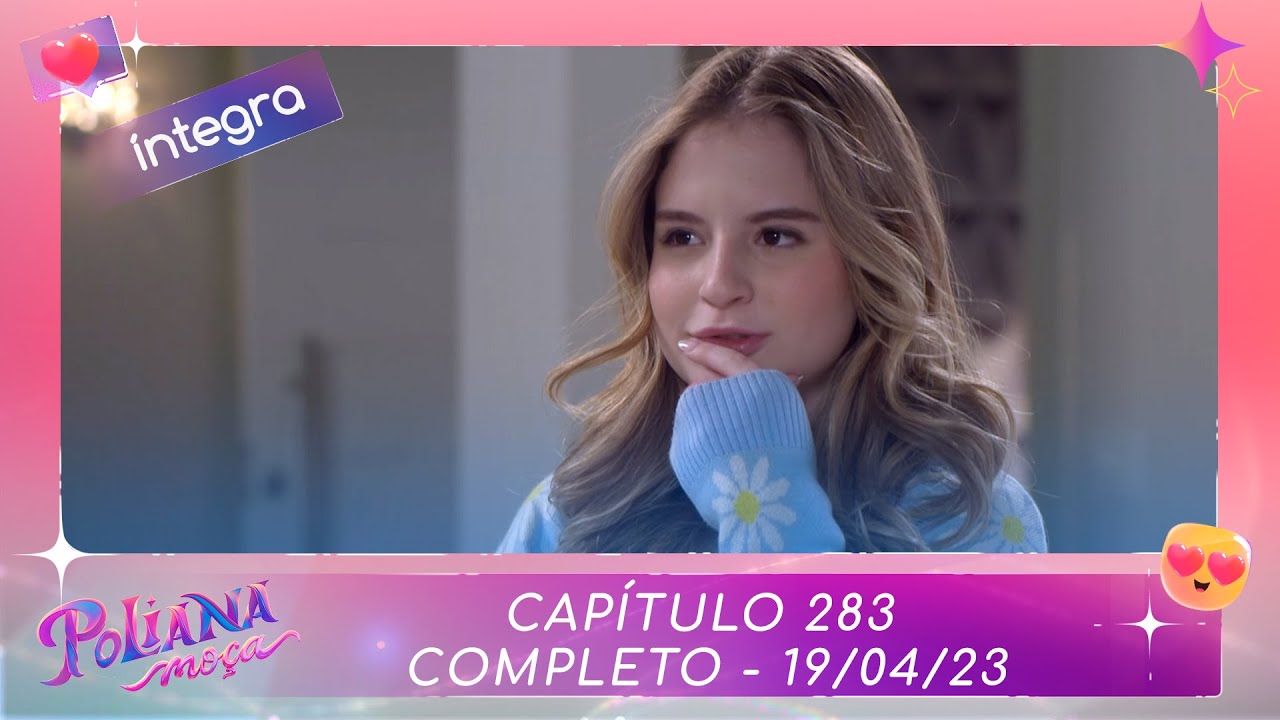 Poliana Moça | Capítulo 283 - 19/04/23, completo