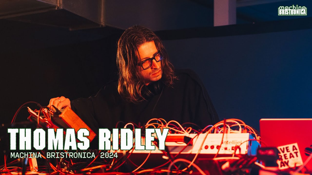 Thomas Ridley (Live) | Machina Bristronica 2024