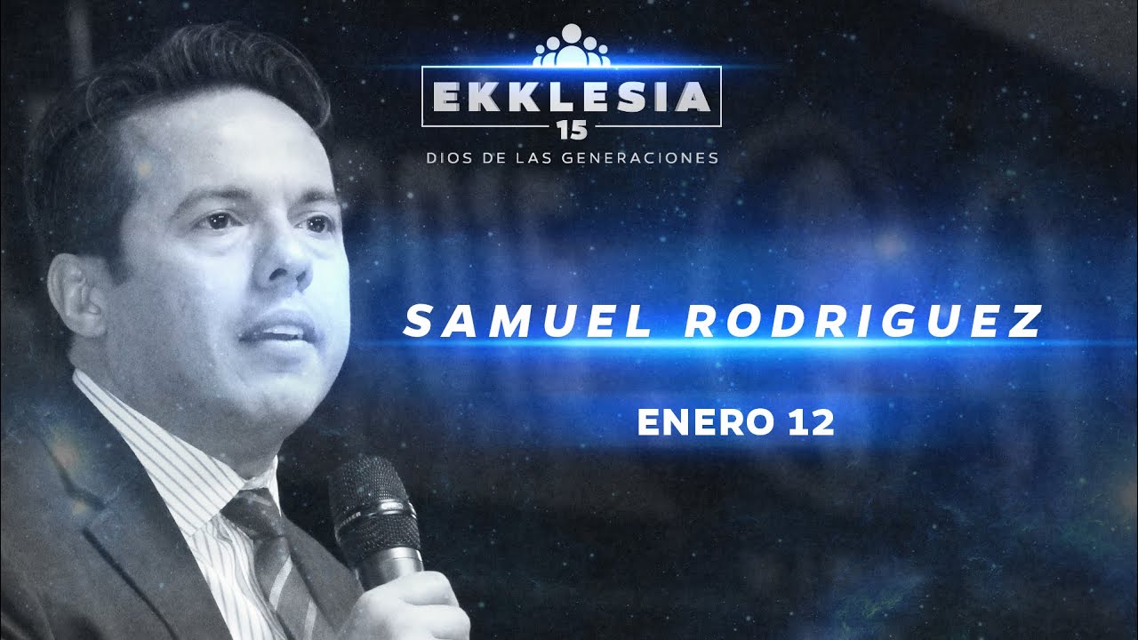 Rev. Samuel Rodríguez - Generaciones rumbo a Roma | Ekklesia 2015