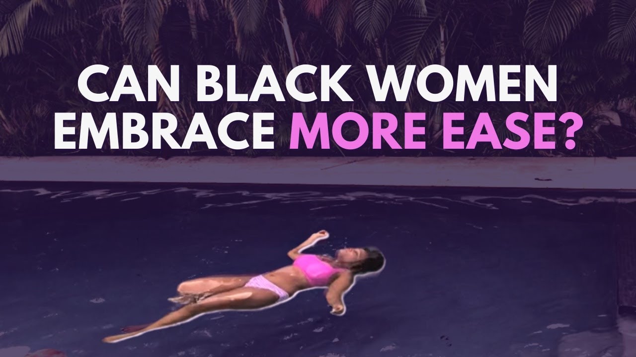How Can Black Women Embrace More Ease? 🧖🏿‍♀️